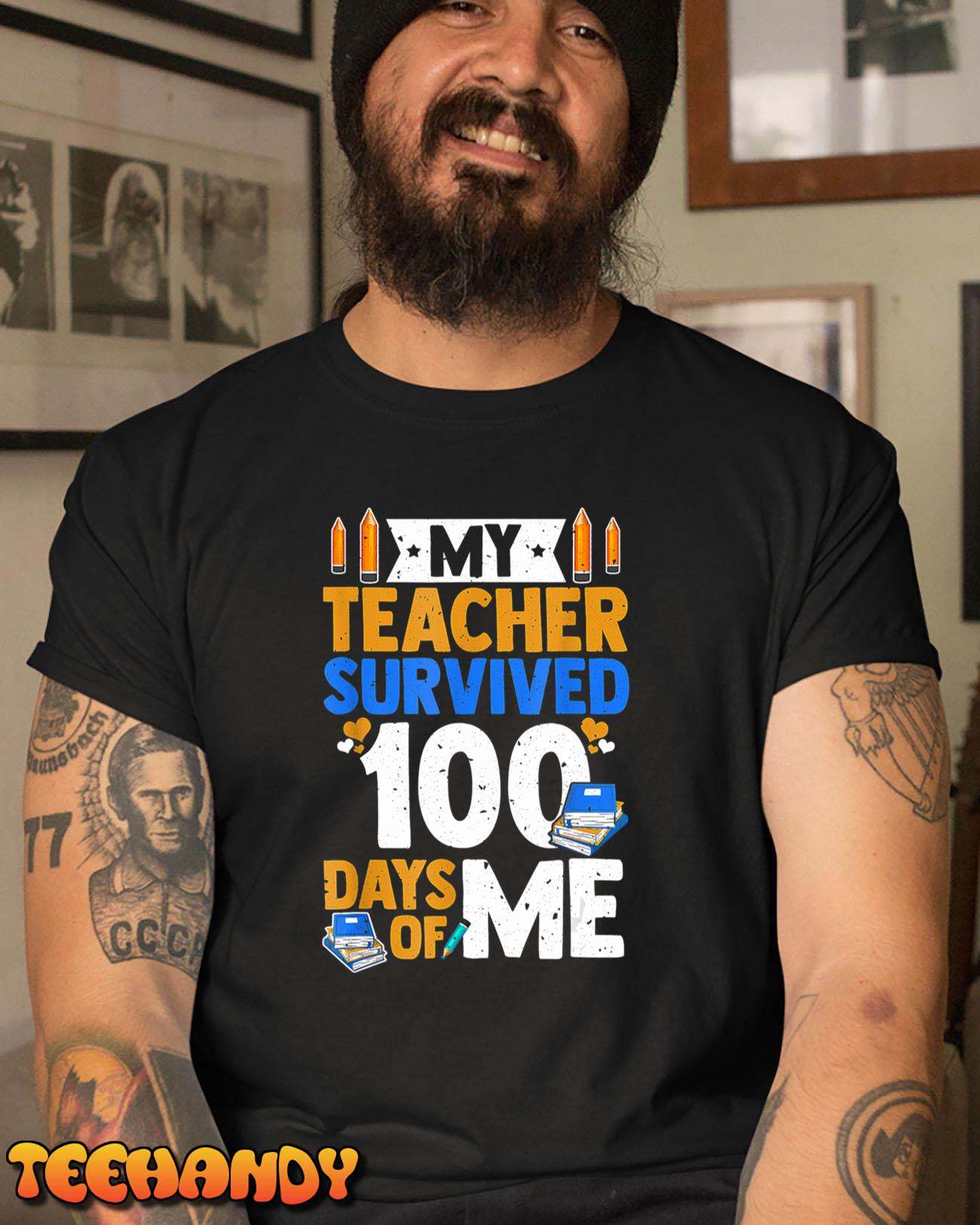 100th Day Of School My Teacher Survived 100 Days Of Me T-Shirt