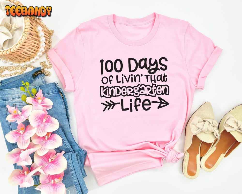 100 Days of Livin’ That Kindergarten Life Shirt