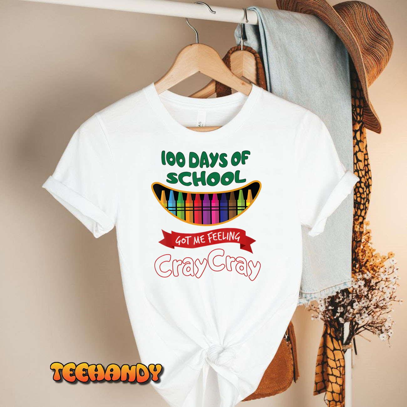 100 Days Of School Got Me Feeling Cray Cray Unisex T-Shirt